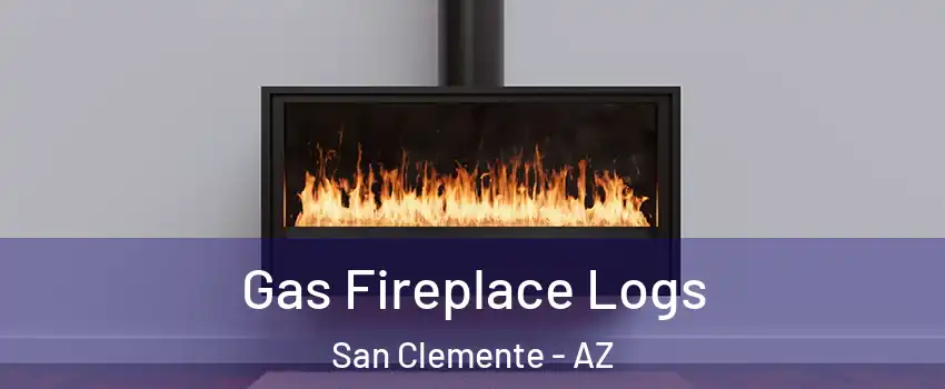 Gas Fireplace Logs San Clemente - AZ