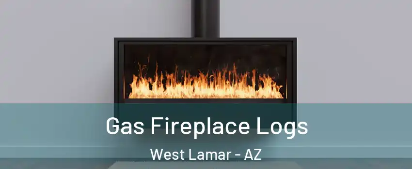 Gas Fireplace Logs West Lamar - AZ