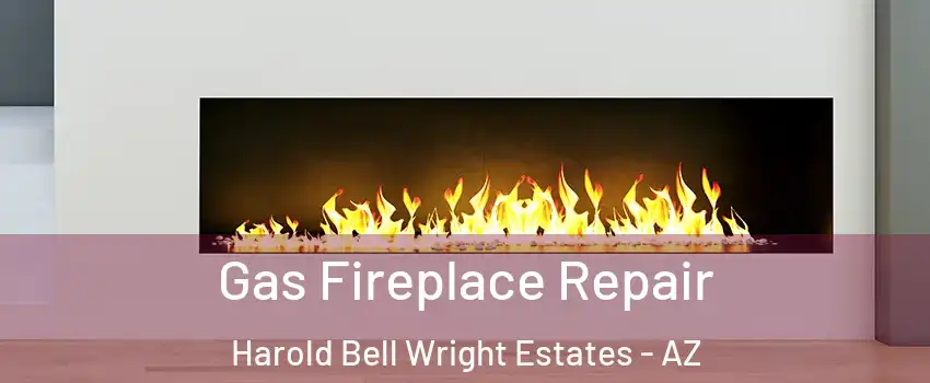 Gas Fireplace Repair Harold Bell Wright Estates - AZ