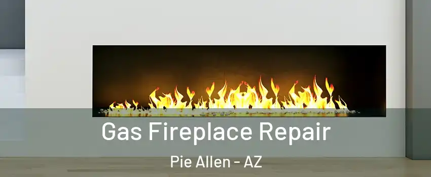 Gas Fireplace Repair Pie Allen - AZ