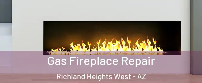 Gas Fireplace Repair Richland Heights West - AZ