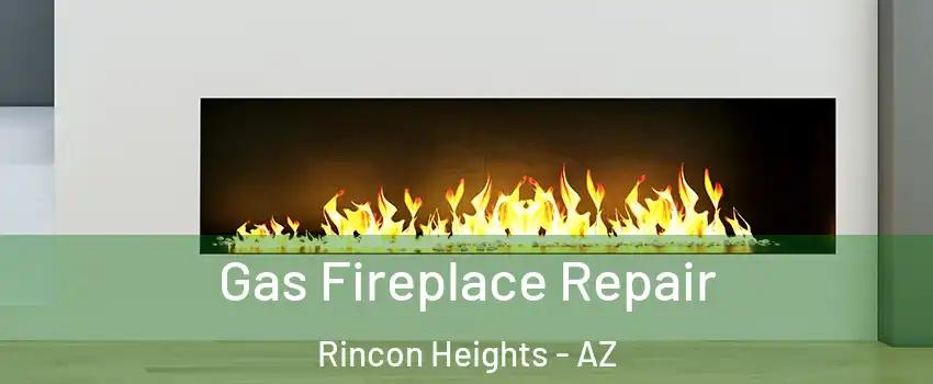 Gas Fireplace Repair Rincon Heights - AZ