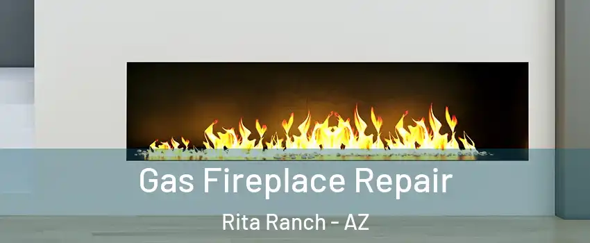 Gas Fireplace Repair Rita Ranch - AZ