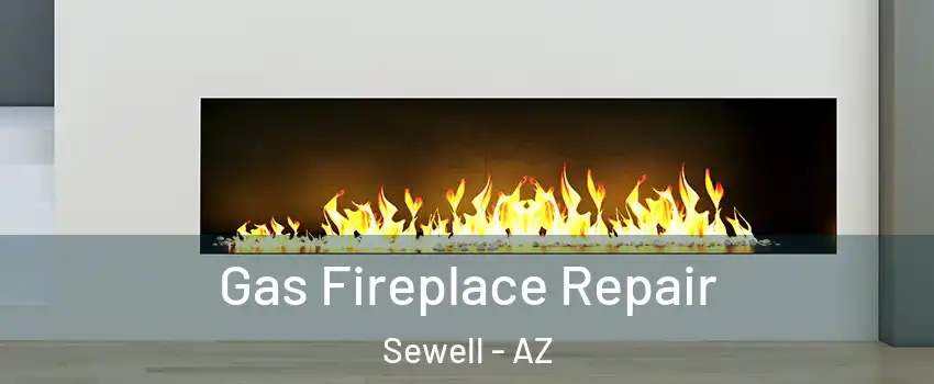Gas Fireplace Repair Sewell - AZ