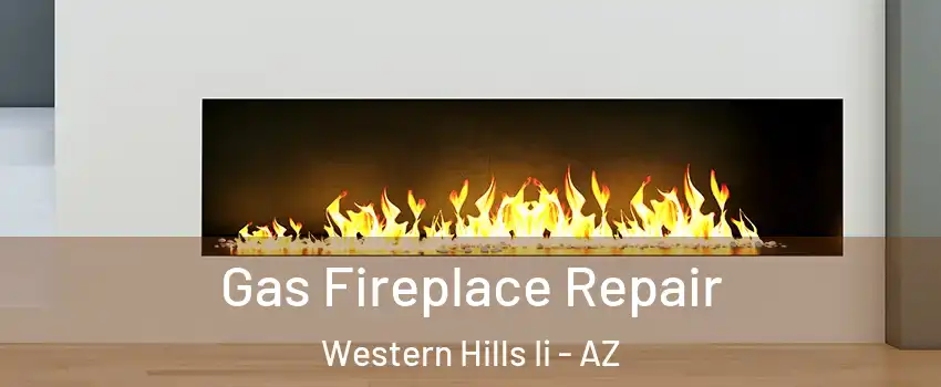 Gas Fireplace Repair Western Hills Ii - AZ