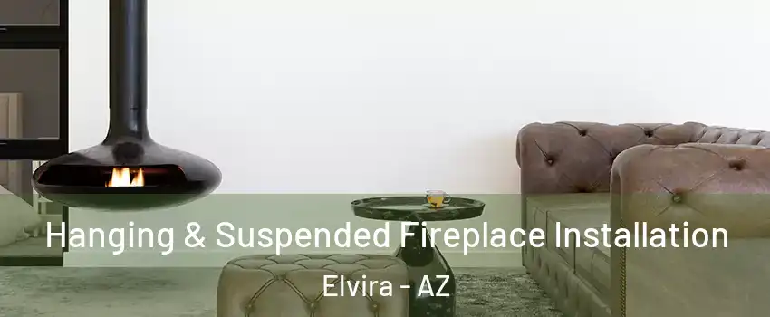 Hanging & Suspended Fireplace Installation Elvira - AZ