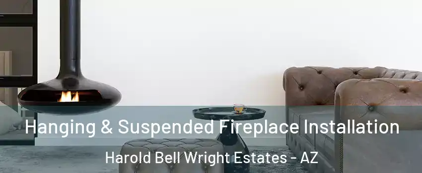 Hanging & Suspended Fireplace Installation Harold Bell Wright Estates - AZ