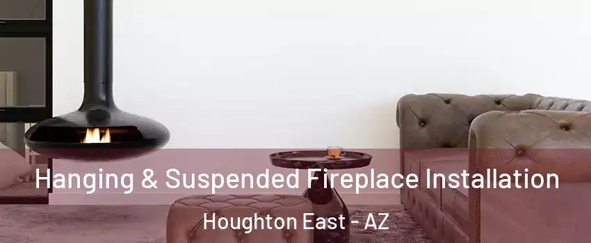 Hanging & Suspended Fireplace Installation Houghton East - AZ
