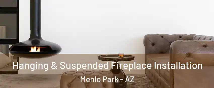 Hanging & Suspended Fireplace Installation Menlo Park - AZ