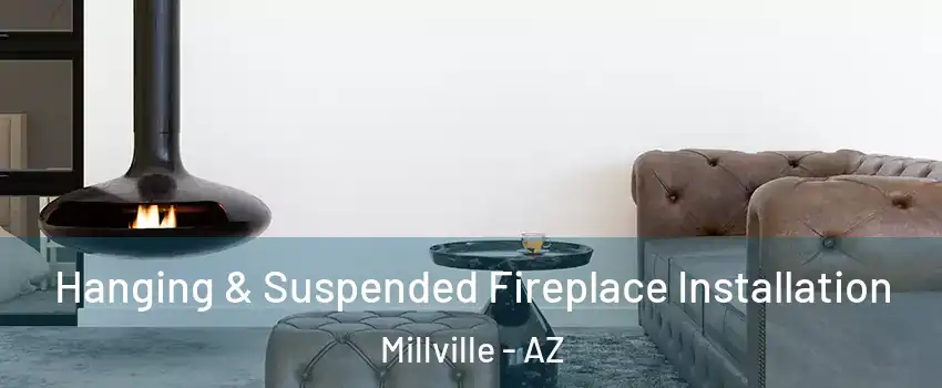 Hanging & Suspended Fireplace Installation Millville - AZ