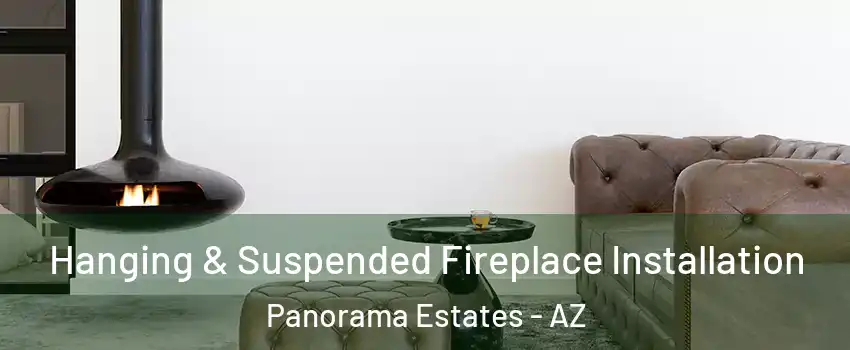 Hanging & Suspended Fireplace Installation Panorama Estates - AZ