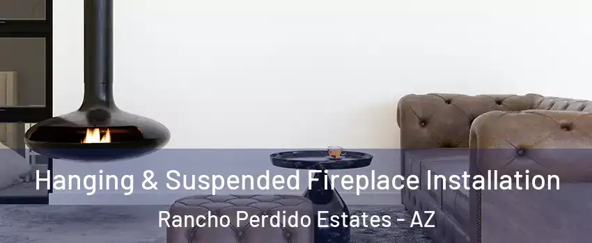 Hanging & Suspended Fireplace Installation Rancho Perdido Estates - AZ