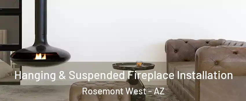 Hanging & Suspended Fireplace Installation Rosemont West - AZ