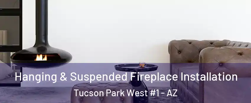 Hanging & Suspended Fireplace Installation Tucson Park West #1 - AZ