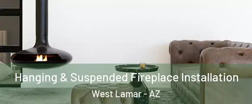 Hanging & Suspended Fireplace Installation West Lamar - AZ