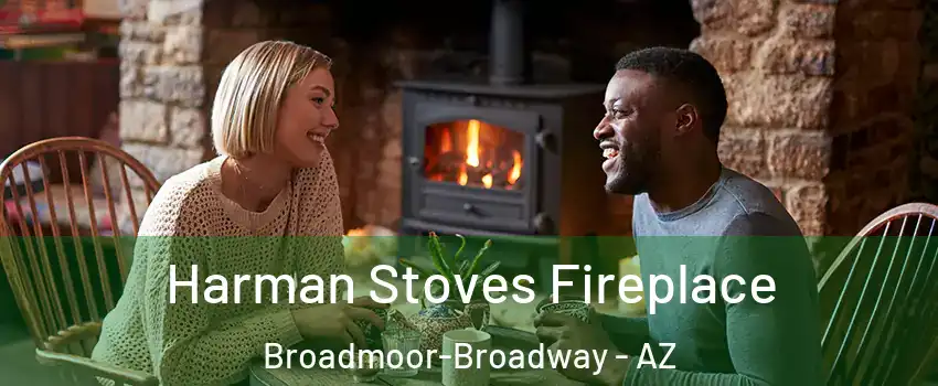 Harman Stoves Fireplace Broadmoor-Broadway - AZ