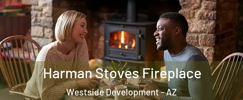 Harman Stoves Fireplace Westside Development - AZ