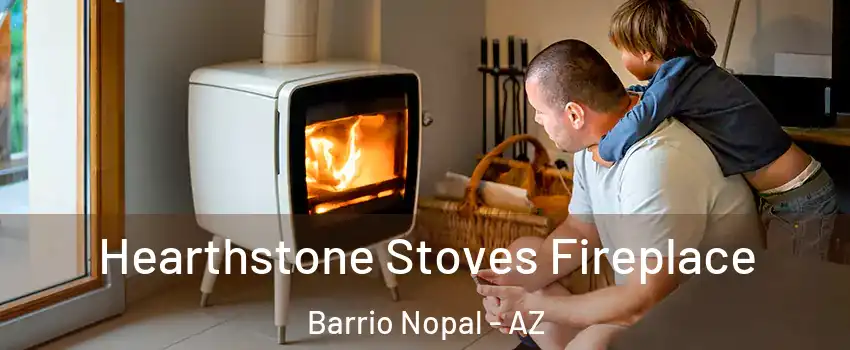 Hearthstone Stoves Fireplace Barrio Nopal - AZ
