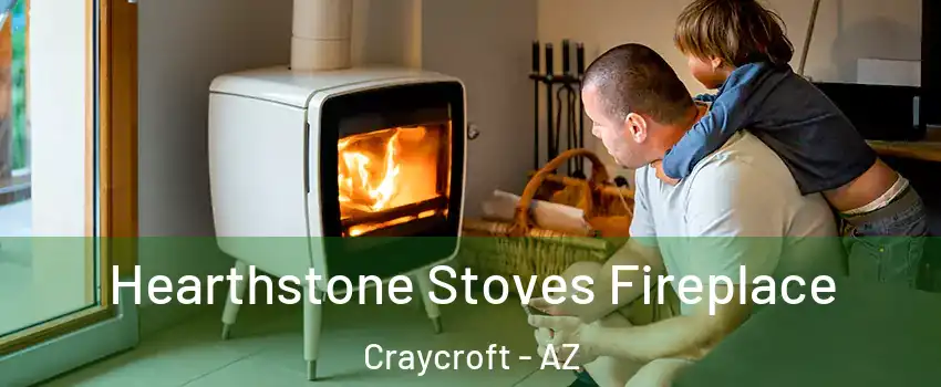 Hearthstone Stoves Fireplace Craycroft - AZ