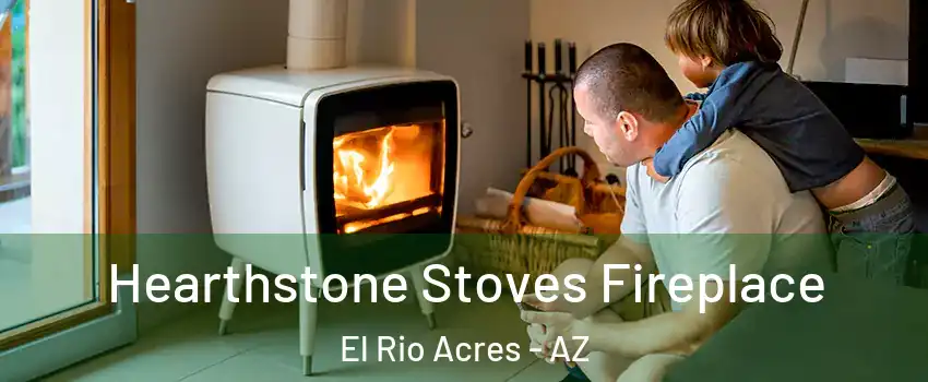 Hearthstone Stoves Fireplace El Rio Acres - AZ
