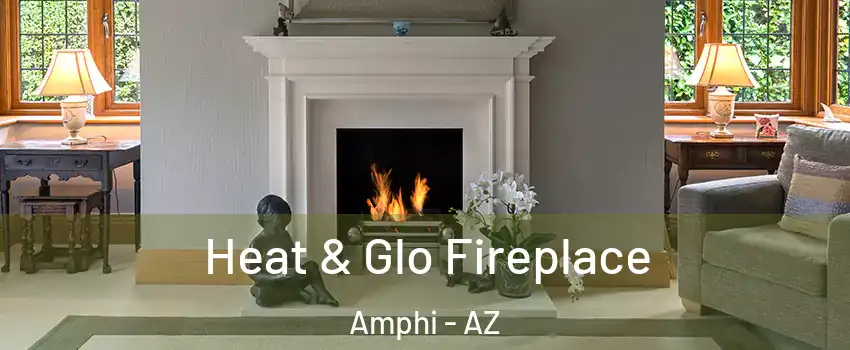 Heat & Glo Fireplace Amphi - AZ