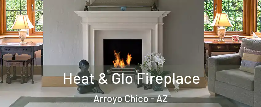Heat & Glo Fireplace Arroyo Chico - AZ