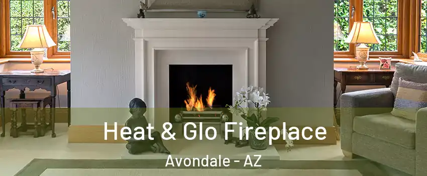 Heat & Glo Fireplace Avondale - AZ