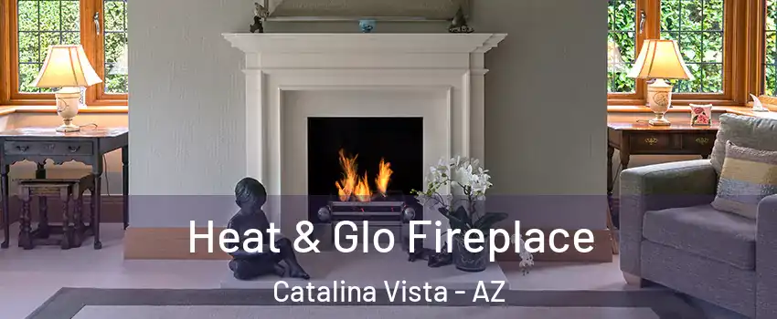 Heat & Glo Fireplace Catalina Vista - AZ