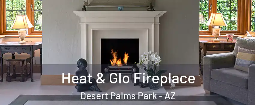 Heat & Glo Fireplace Desert Palms Park - AZ