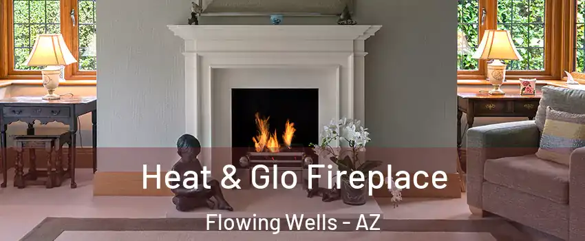 Heat & Glo Fireplace Flowing Wells - AZ