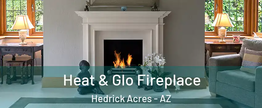 Heat & Glo Fireplace Hedrick Acres - AZ