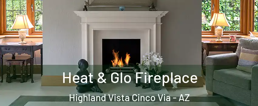 Heat & Glo Fireplace Highland Vista Cinco Via - AZ