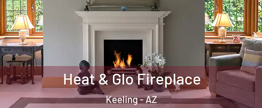Heat & Glo Fireplace Keeling - AZ