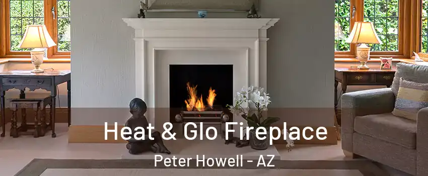 Heat & Glo Fireplace Peter Howell - AZ