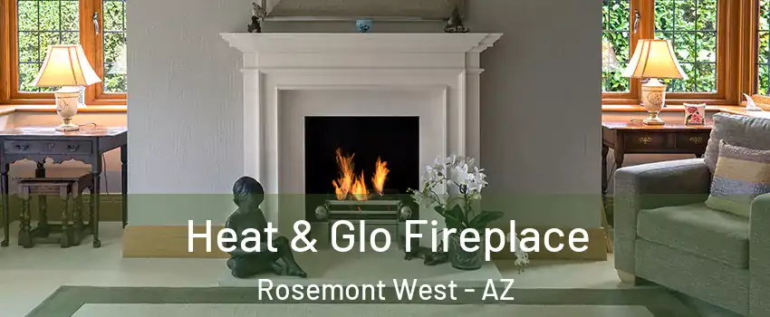Heat & Glo Fireplace Rosemont West - AZ