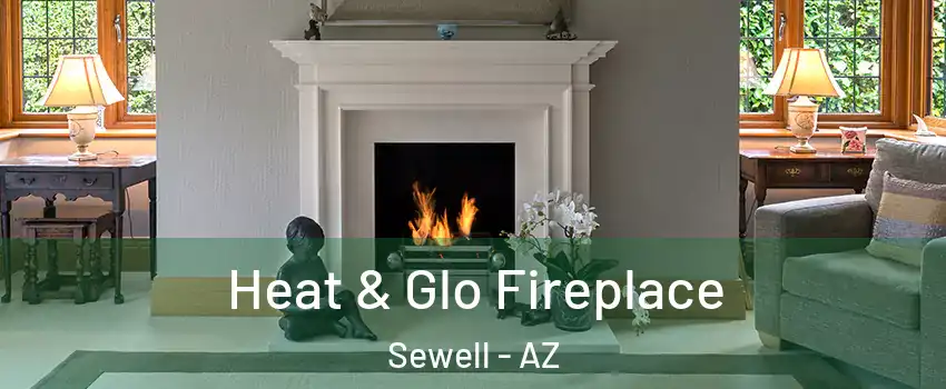 Heat & Glo Fireplace Sewell - AZ