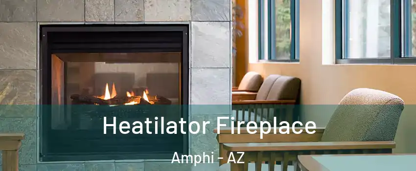 Heatilator Fireplace Amphi - AZ