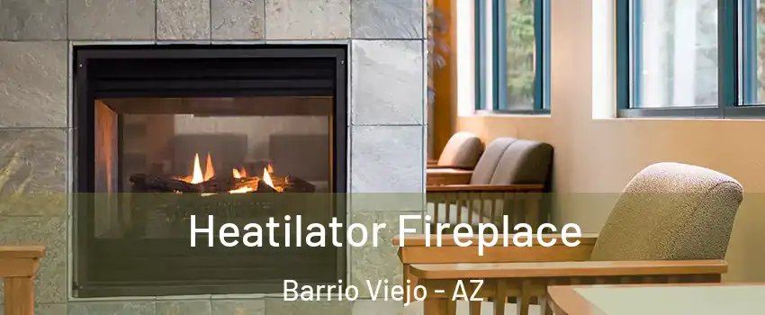 Heatilator Fireplace Barrio Viejo - AZ
