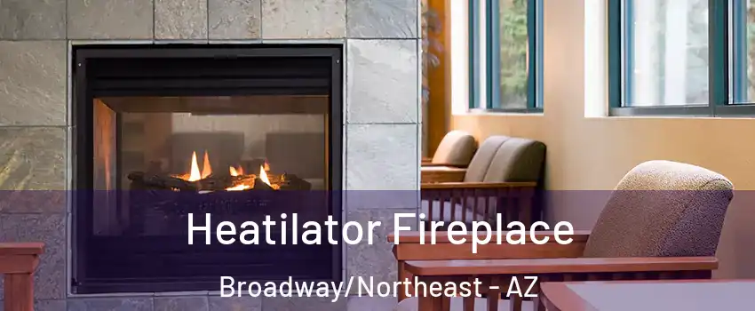 Heatilator Fireplace Broadway/Northeast - AZ
