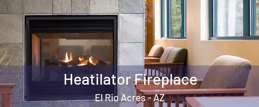 Heatilator Fireplace El Rio Acres - AZ