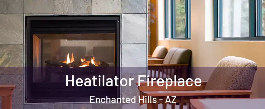 Heatilator Fireplace Enchanted Hills - AZ