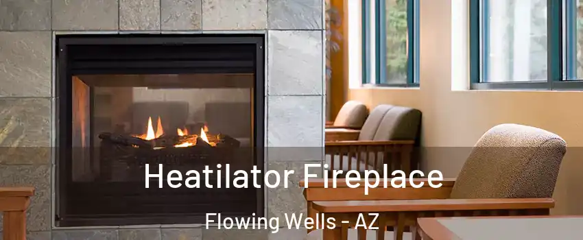 Heatilator Fireplace Flowing Wells - AZ