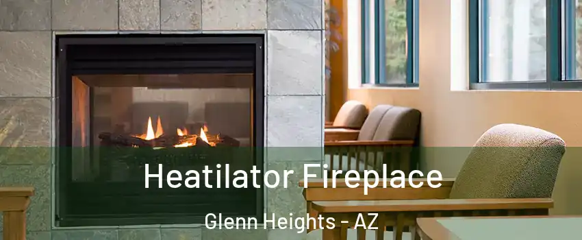 Heatilator Fireplace Glenn Heights - AZ