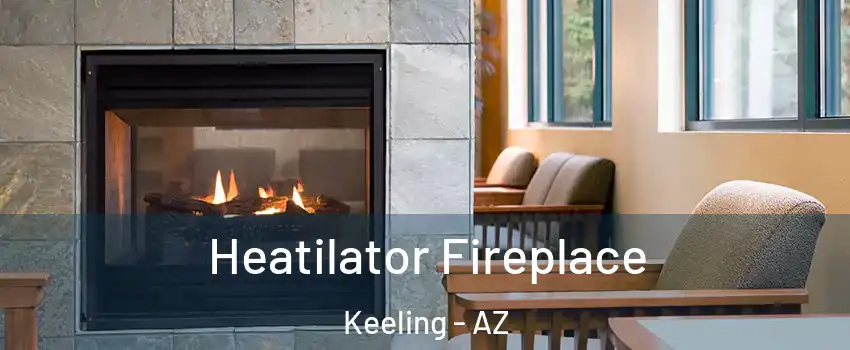 Heatilator Fireplace Keeling - AZ
