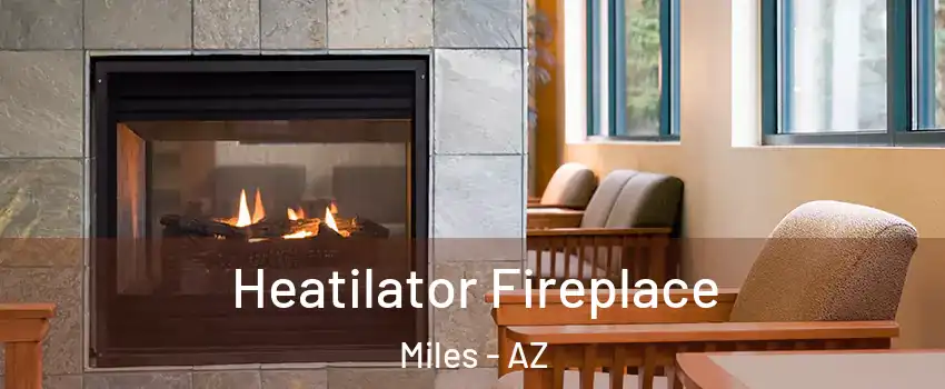 Heatilator Fireplace Miles - AZ