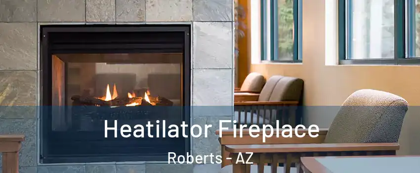 Heatilator Fireplace Roberts - AZ