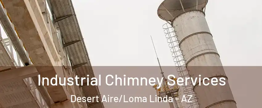 Industrial Chimney Services Desert Aire/Loma Linda - AZ