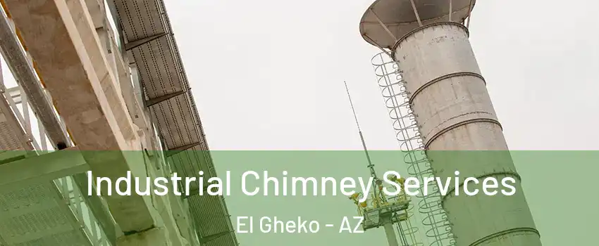 Industrial Chimney Services El Gheko - AZ