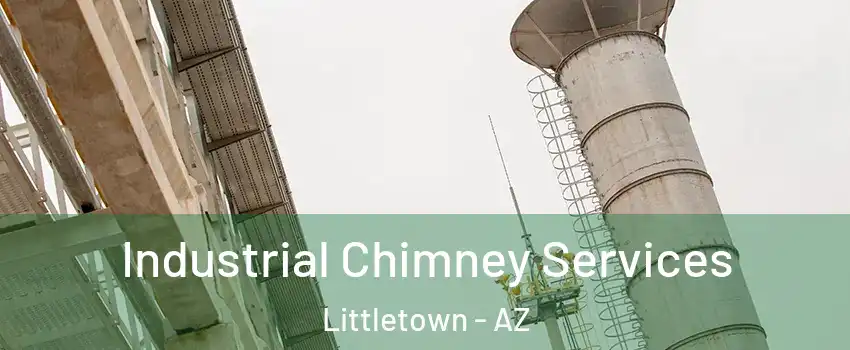 Industrial Chimney Services Littletown - AZ