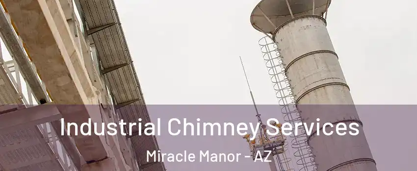 Industrial Chimney Services Miracle Manor - AZ